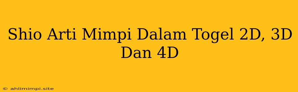 Shio Arti Mimpi Dalam Togel 2D, 3D Dan 4D