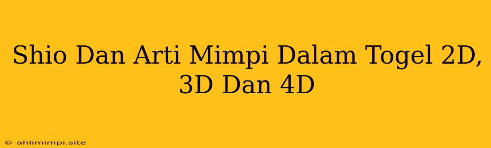 Shio Dan Arti Mimpi Dalam Togel 2D, 3D Dan 4D